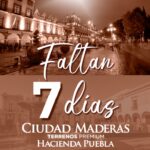 7 DIAS PARA LANZAMIENTO CIUDAD MADERAS PUEBLA